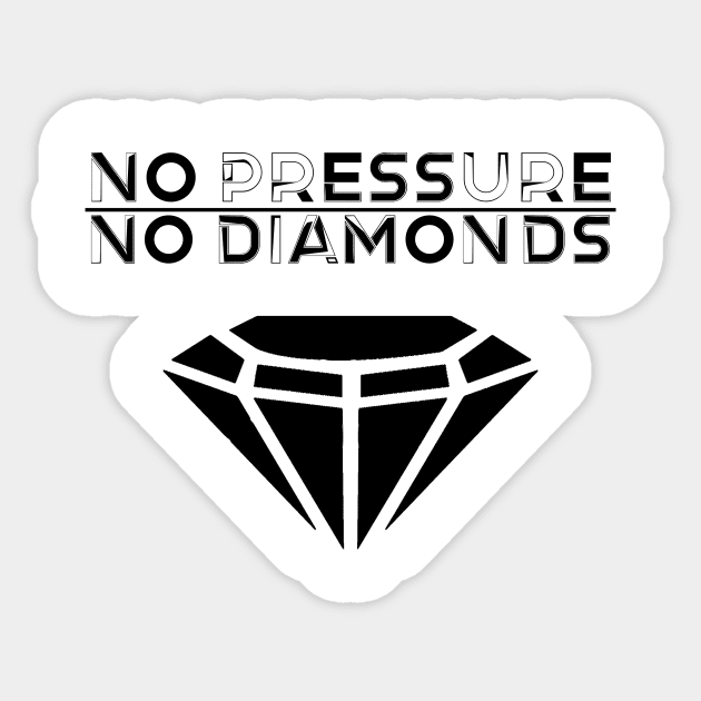 No Pressure, No Diamonds (Black) Sticker by Z1